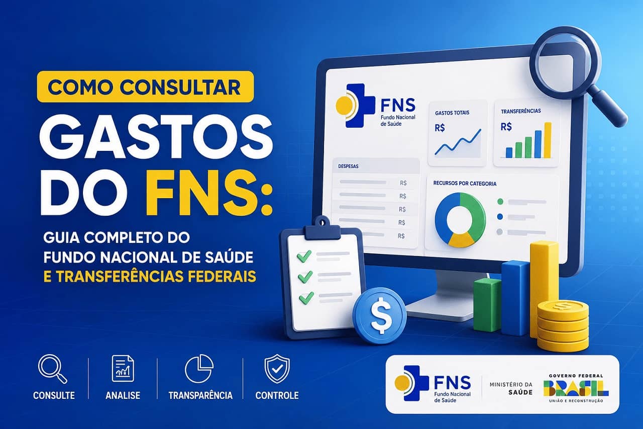Como Consultar Gastos do FNS: Guia Completo do Fundo Nacional de Saúde e Transferências Federais